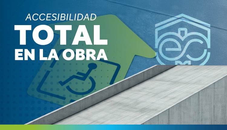 ACCESIBILIDAD TOTAL EN LA OBRA