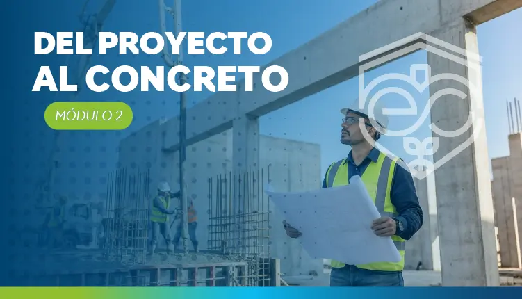 Introducción al Concreto Premezclado. Módulo 2: Del proyecto al concreto